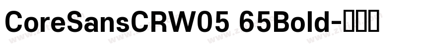 CoreSansCRW05 65Bold字体转换 CoreSansCRW05 65Bold字体转换